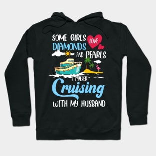 Some Girls Love Diamonds And Pearls I Prefer Cruising With My Husband Hoodie